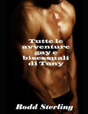 Book cover for Tutte le avventure gay e bisessuali di Tony