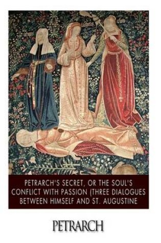 Cover of Petrarch's Secret, or the Soul's Conflict with Passion (Three Dialogues Between Himself and St. Augustine