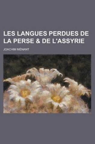 Cover of Les Langues Perdues de La Perse & de L'Assyrie