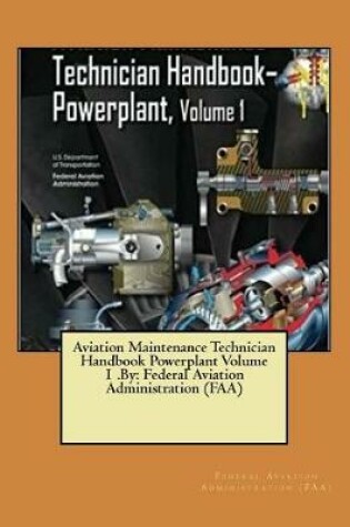 Cover of Aviation Maintenance Technician Handbook Powerplant Volume 1 .By
