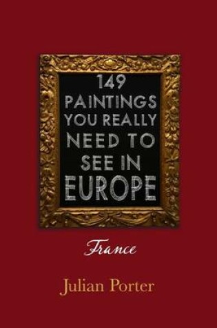 Cover of 149 Paintings You Really Should See in Europe -- France