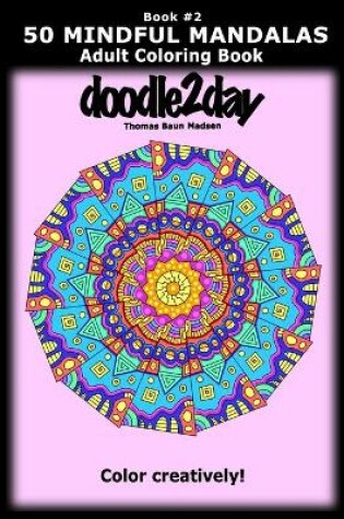 Cover of 50 MINDFUL MANDALAS - Book #2 - Adult Coloring Book from doodle2day