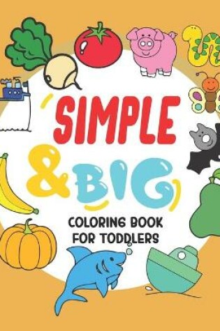 Cover of Simple and Big coloring book for toddlers