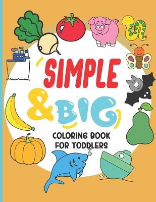 Book cover for Simple and Big coloring book for toddlers