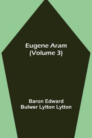 Cover of Eugene Aram (Volume 3)