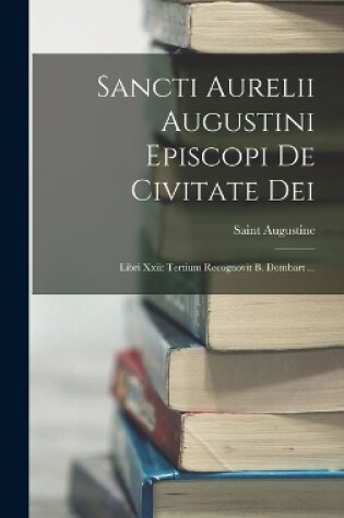 Cover of Sancti Aurelii Augustini Episcopi De Civitate Dei