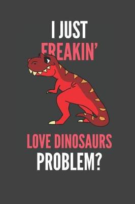 Book cover for I Just Freakin' Love Dinosaurs