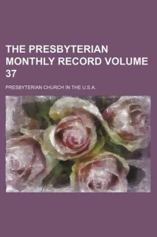 Cover of The Presbyterian Monthly Record Volume 37