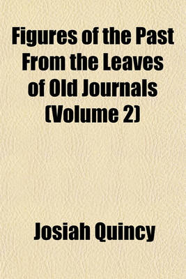 Book cover for Figures of the Past from the Leaves of Old Journals (Volume 2)