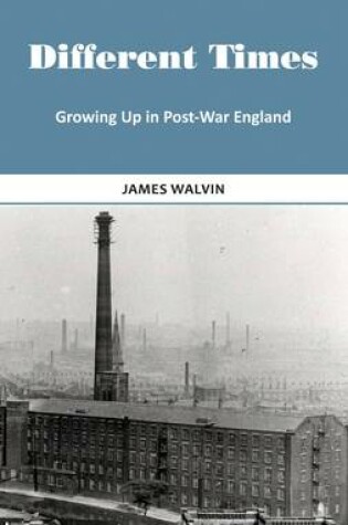 Cover of Different Times: Growing Up in Post-War England