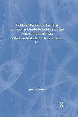 Book cover for Political Parties of Eastern Europe: A Guide to Politics in the Post-communist Era