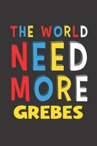 Cover of The World Need More Grebes