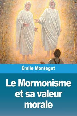 Book cover for Le Mormonisme et sa valeur morale