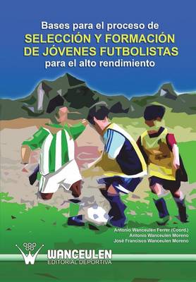 Book cover for Bases Para El Proceso de Seleccion y Formacion de Jovenes Futbolistas Para El Alto Rendimiento