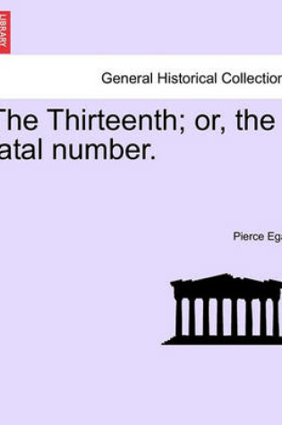 Cover of The Thirteenth; Or, the Fatal Number.