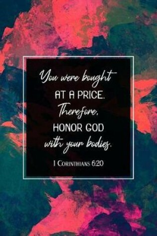 Cover of You Were Bought at a Price. Therefore, Honor God with Your Bodies. I Corinthians 6