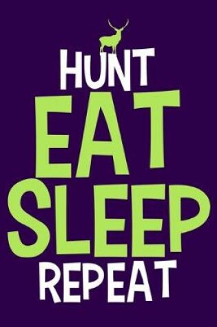 Cover of Hunt Eat Sleep Repeat