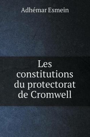 Cover of Les constitutions du protectorat de Cromwell