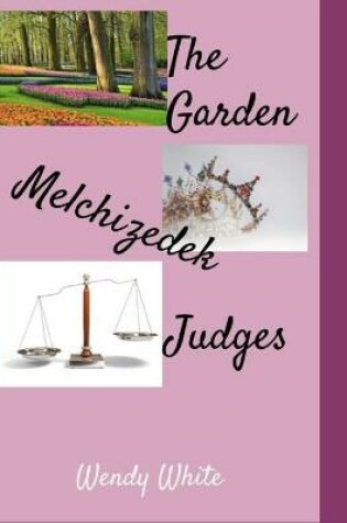 Cover of The Garden, Melchizedek, & Judges