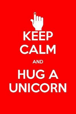 Book cover for Keep Calm and Hug a Unicorn