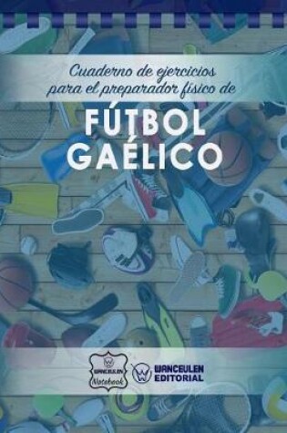 Cover of Cuaderno de Ejercicios para el Preparador Fisico de Futbol Gaelico