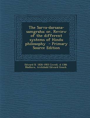 Book cover for The Sarva-Darsana-Samgraha; Or, Review of the Different Systems of Hindu Philosophy - Primary Source Edition