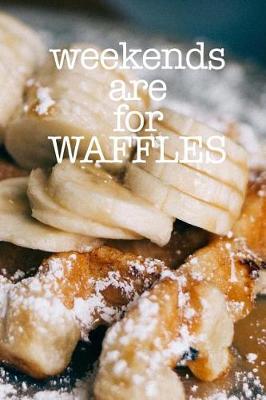 Book cover for Weekends are for Waffles