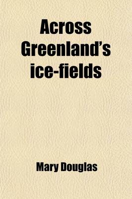 Book cover for Across Greenland's Ice-Fields; The Adventures of Nansen and Peary on the Great Ice-Cap