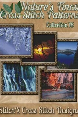 Cover of Nature's Finest Cross Stitch Pattern Collection No. 15