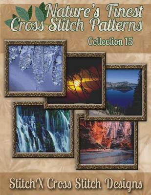 Book cover for Nature's Finest Cross Stitch Pattern Collection No. 15