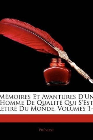 Cover of Memoires Et Avantures D'Un Homme de Qualite Qui S'Est Retire Du Monde, Volumes 1-2