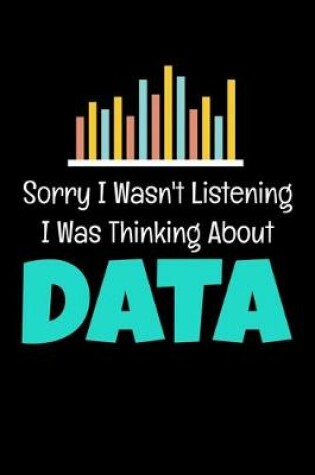 Cover of Sorry I Wasn't Listening I Was Thinking About Data