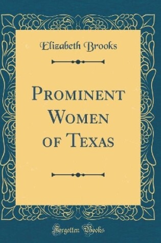 Cover of Prominent Women of Texas (Classic Reprint)