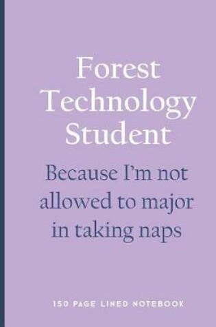 Cover of Forest Technology Student - Because I'm Not Allowed to Major in Taking Naps