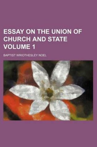 Cover of Essay on the Union of Church and State Volume 1