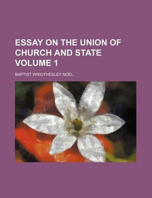 Book cover for Essay on the Union of Church and State Volume 1