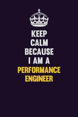 Book cover for Keep Calm Because I Am A Performance Engineer