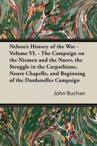 Cover of Nelson's History of the War - Volume VI. - The Campaign on the Niemen and the Narev, the Struggle in the Carpathians, Neuve Chapelle, and Beginning of