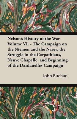 Book cover for Nelson's History of the War - Volume VI. - The Campaign on the Niemen and the Narev, the Struggle in the Carpathians, Neuve Chapelle, and Beginning of