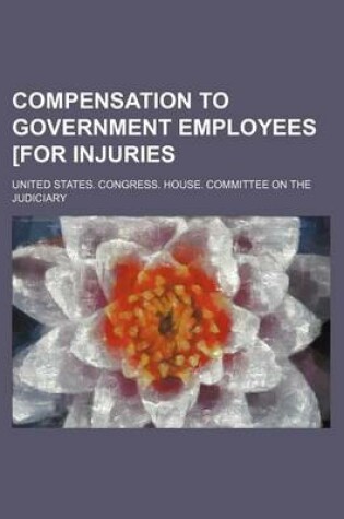 Cover of Compensation to Government Employees [For Injuries