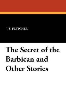 Book cover for The Secret of the Barbican and Other Stories