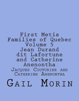 Book cover for First Metis Families of Quebec Volume 5 Jean Durand dit Lafortune and Catherine Anenontha