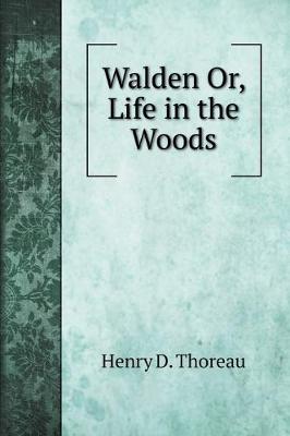 Book cover for Walden Or, Life in the Woods