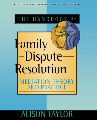 Book cover for The Handbook of Family Dispute Resolution
