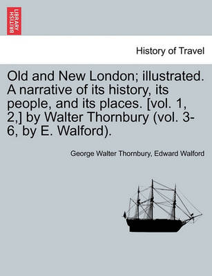 Book cover for Old and New London; Illustrated. a Narrative of Its History, Its People, and Its Places. [Vol. 1, 2, ] by Walter Thornbury (Vol. 3-6, by E. Walford). Vol. IV.