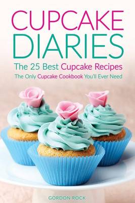 Book cover for Cupcake Diaries - The 25 Best Cupcake Recipes