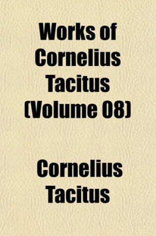 Cover of Works of Cornelius Tacitus (Volume 08)