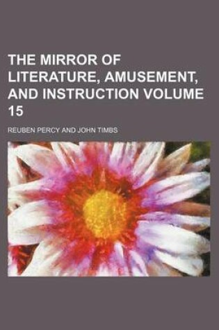 Cover of The Mirror of Literature, Amusement, and Instruction Volume 15