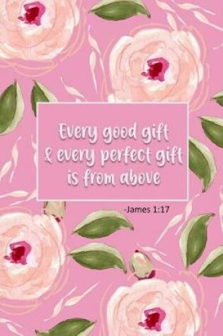 Cover of Every Good Gift & Every Perfect Gift Is from Above - James 1