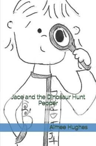 Cover of Jace and the Dinosaur Hunt Pepper